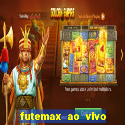 futemax ao vivo futebol ao vivo